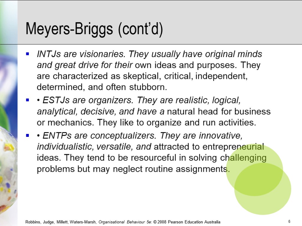 Meyers-Briggs (cont’d) INTJs are visionaries. They usually have original minds and great drive for